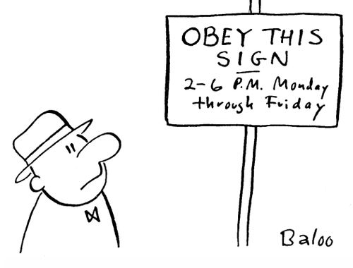 Obey this sign 2 - 6pm Monday Through Friday.