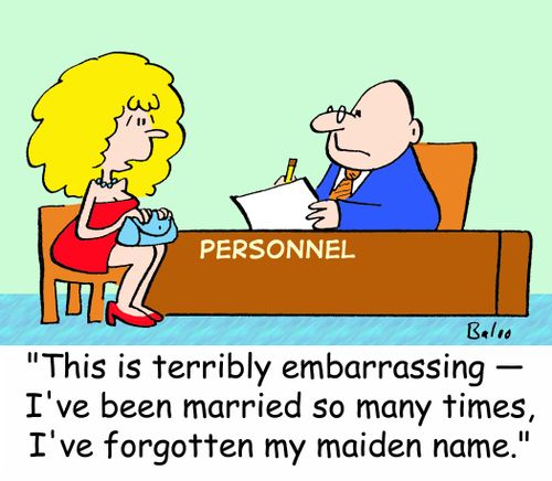 PERSONNEL, 'This is terribly embarrassing -- I've been married so many times, I've forgotten my maiden name.'