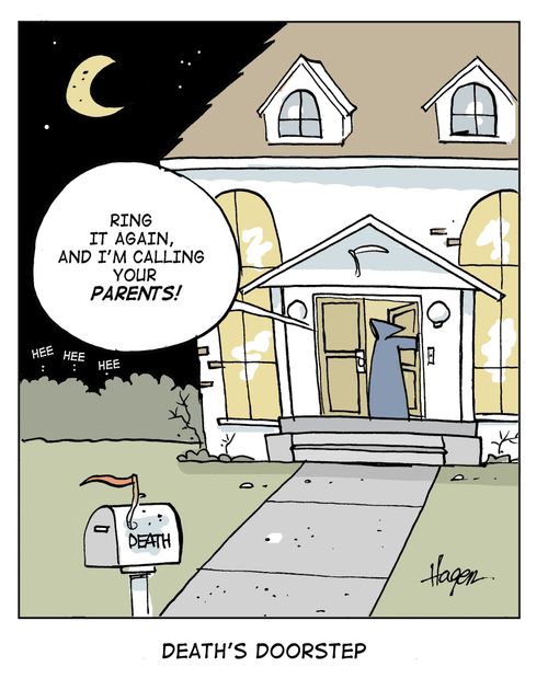 'Ring again and I'm calling your parents!' - Death's Doorstep.