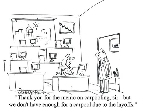'Thank you for the memo on carpooling, sir, but we don't have enough for a carpool due to the layoffs.'
