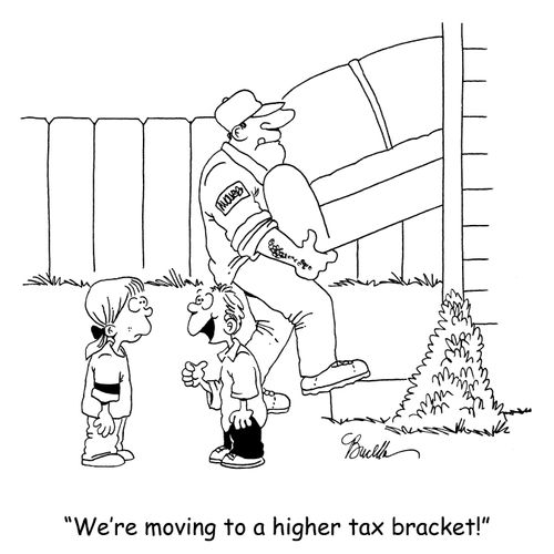 'We're moving to a higher tax bracket!'
