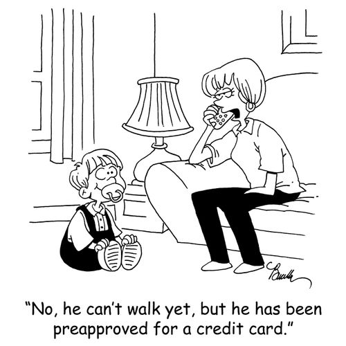 'No, he can't walk yet, but he has been pre-approved for a credit card.'