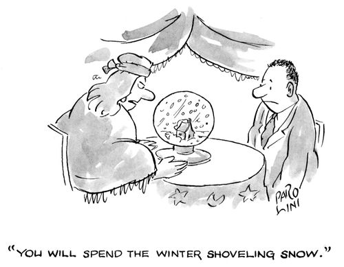 'You will spend the winter shoveling snow.'