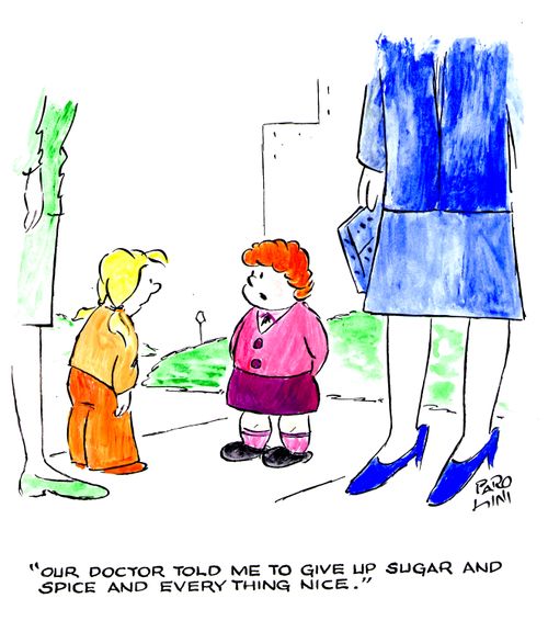 'Our doctor told me to give up sugar and spice and everything nice.'