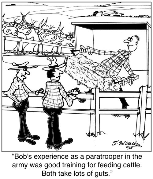 'His experience as a paratrooper in the army was good training for feeding cattle. Both take lots of guts.'