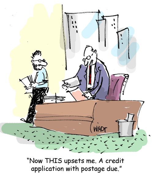 'Now THIS upsets me. A credit application with postage due.'