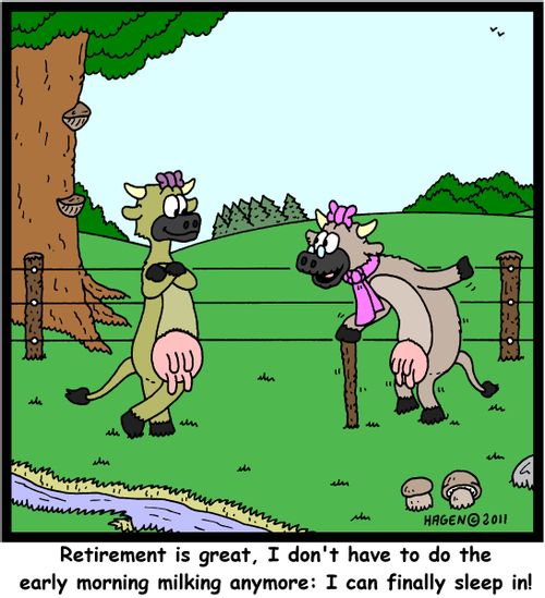 'Retirement is great, I don't have to do the early morning milking anymore: I can finally sleep in!'