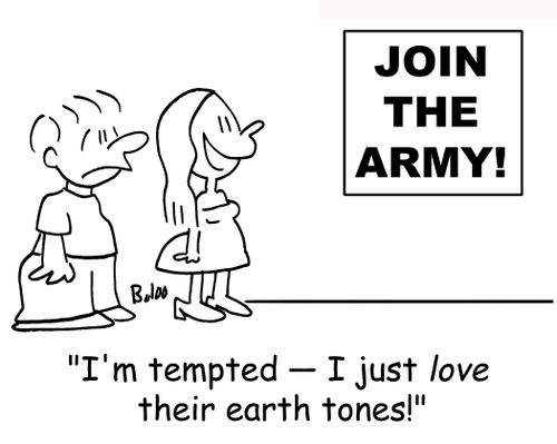 JOIN THE ARMY!, 'I'm tempted -- I just LOVE their earth tones!'