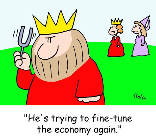 'He's trying to fine-tune the economy again.'