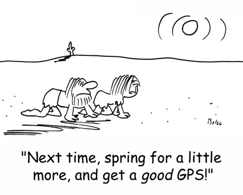 'Next time, spring for a little more, and get a GOOD GPS'
