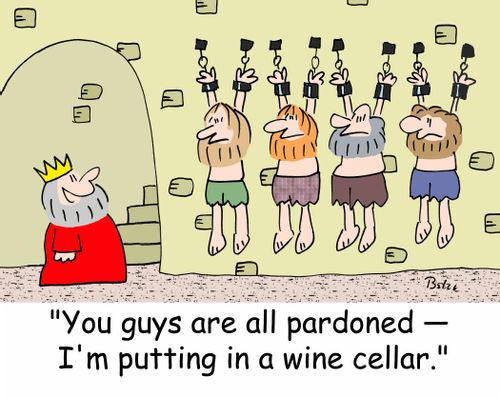 'You guys are all pardoned - I'm putting in a wine cellar.'