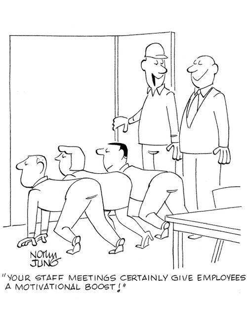 'Your staff meetings certainly give employees a motivational boost!'