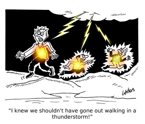 'I knew we shouldn't have gone out walking in a thunderstorm!'