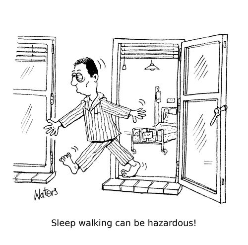 Sleep walking can be hazardous!