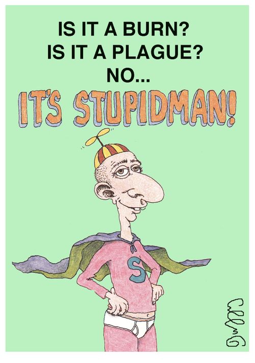 Is it a burn? Is it a plauge? No it's Stupidman!
