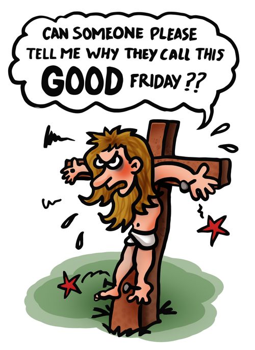 Can someone please tell me why they call this Good Friday?