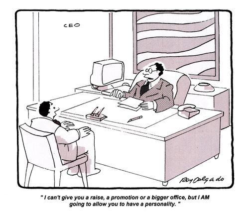 'I can't give you a raise, a promotion or a bigger office, but I AM going to allow you to have a personality.'