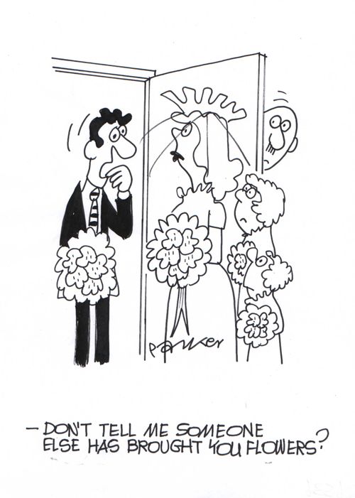 '-don't tell me someone else has brought you flowers?'