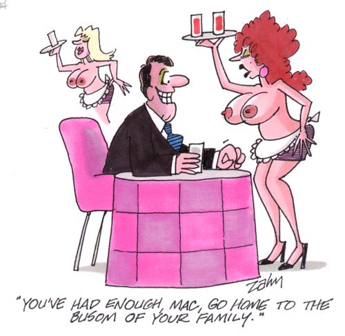 'You've had enough, Mac, go home to the busom of your family.'