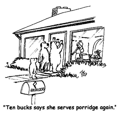 'Ten bucks says she serves porridge again.'