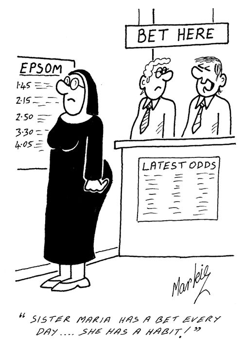 "Sister Maria has a bet every day...she has a habit!"