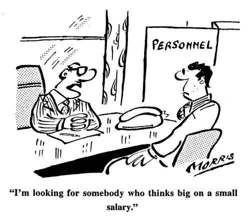 "I'm looking for somebody who thinks big on small salary."