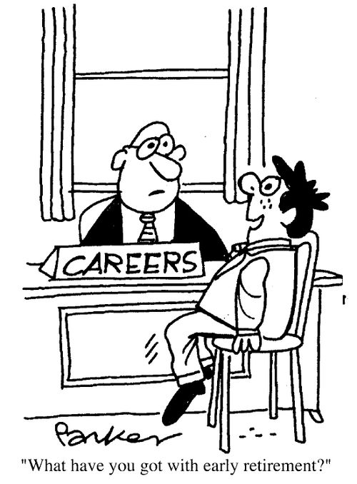 Careers - "What have you got with early retirement?"