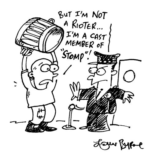 "But I'm not a rioter...I'm a cast member of 'stomp'!"