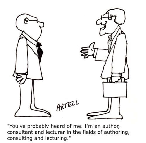 'You've probably heard of me. I'm an author, consultant and lecturer in the fields of authoring, consulting and lecturing.'