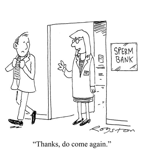Man leaves sperm bank. Woman says: 'Thanks, do come again.'