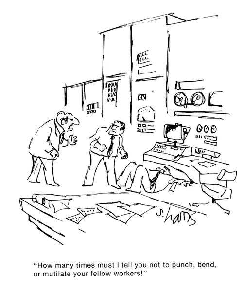 'How many times must I tell you not to punch, bend or mutilate your fellow workers!'