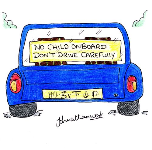 No child onboard. Don't drive carefully.