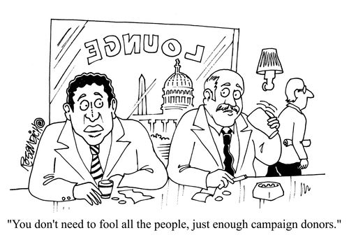 'You don't need to fool all the people, just enough campaign donors.'