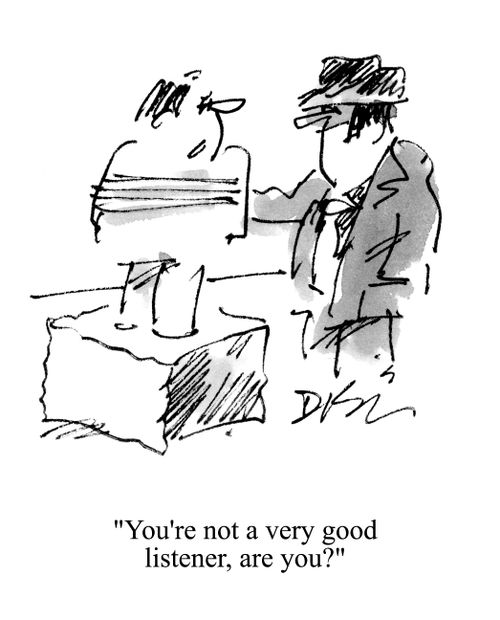 'You're not a very good listener, are you?'