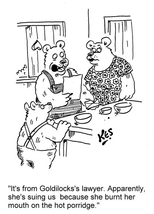'It's from Goldilocks's lawyer. Apparently, she's suing us because she burnt her mouth on the hot porridge.'
