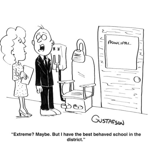 "Extreme? Maybe. But I have the best behaved school in the district."