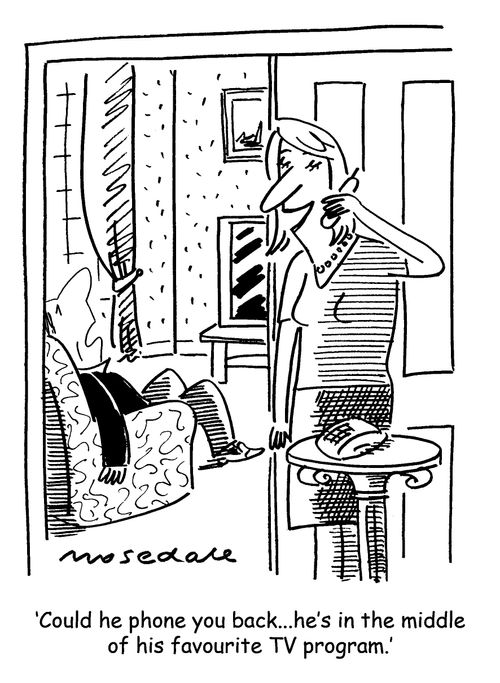'Could he phone you back... he's in the middle of his favourite TV program.'