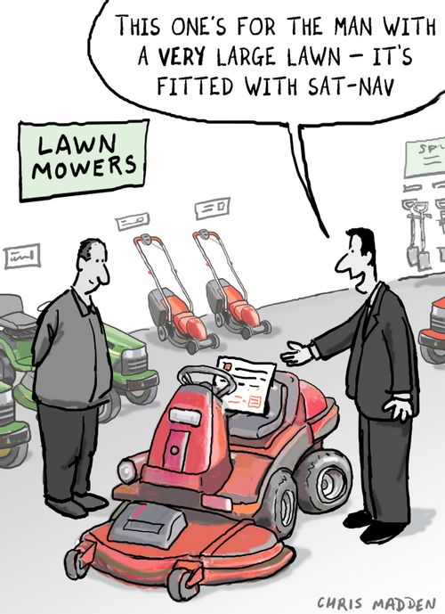 'That one's for a man with a very large lawn, it's fitted with sat nav.'