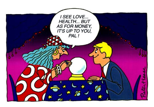 'I see love... health... but as for money, it's up to you, pal!'