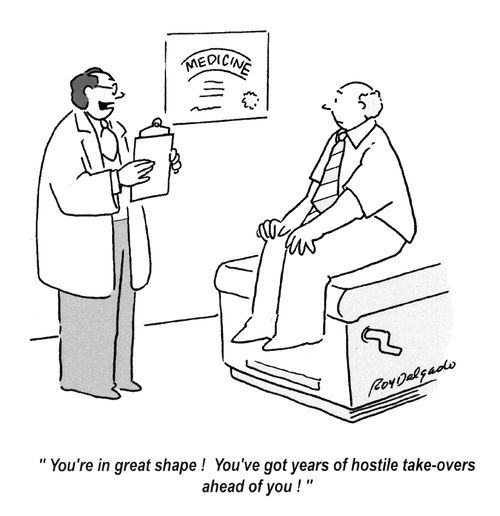 'You're in great shape! You've got years of hostile take-overs ahead of you.'