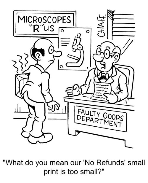 Microscope's R Us. 'What do you mean out 'No Refunds' small print is too small.'