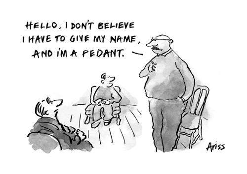 'Hello, I don't believe I have to give my name, and I'm a pedant.'
