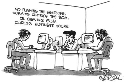 No pushing the envelope, working outside the box...during business hours.