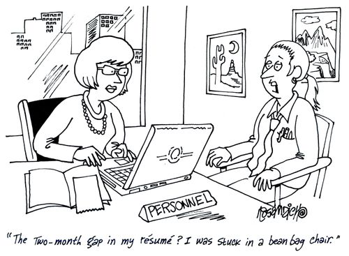 'The two-month gap in my resume? I was stuck in a bean bag chair.'