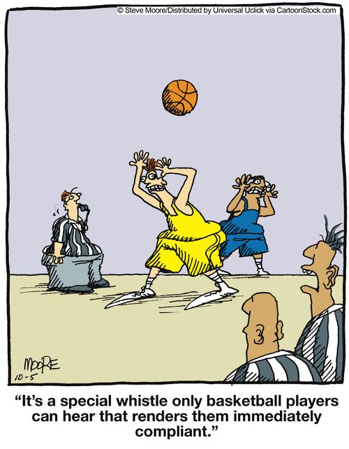 'It's a special whistle only basketball players can hear that renders them immediately compliant.'