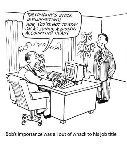 Bob's importance was all out of whack to his job title.