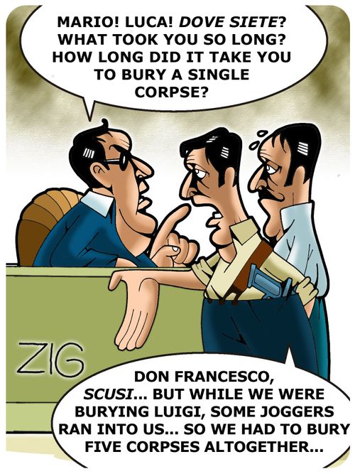 'Don Francesco, scusi... But while we were burying Luigi, some joggers ran into us... So we had to bury five corpses altogether...'
