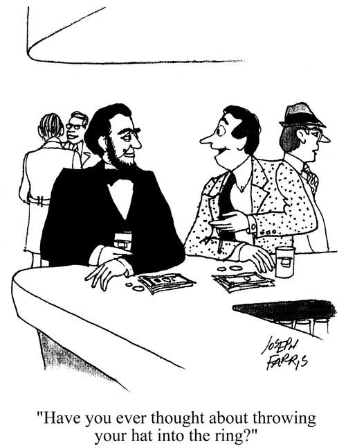 'Have you ever thought about throwing your hat into the ring?'