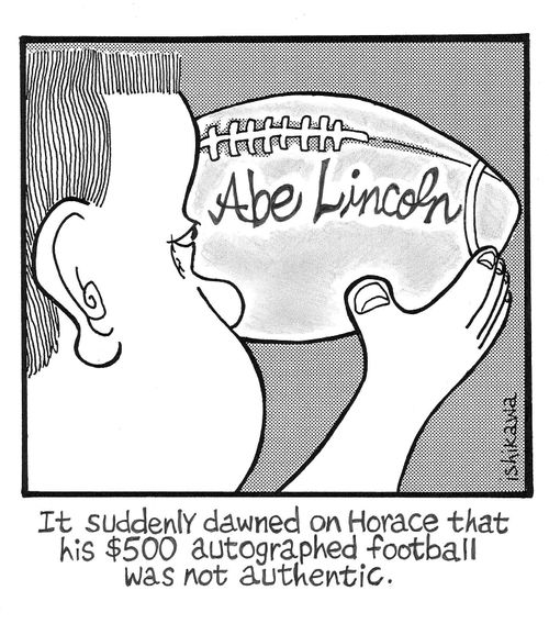 It suddenly dawned on Horace that his $500 autographed football was not authentic.