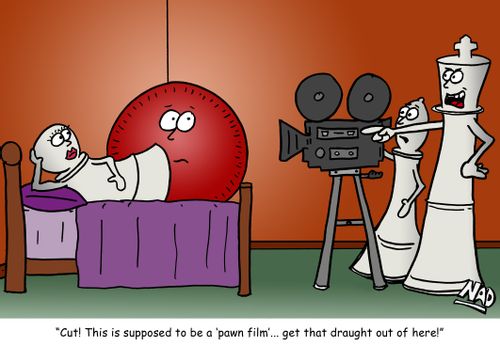 'Cut! This is supposed to be a 'pawn film'... get that draught out of here!'